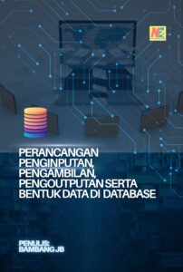 Perancangan Penginputan, Pengambilan, Pengoutputan serta Bentuk Data di Database