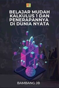 Belajar Mudah Kalkulus 1 dan Penerapannya  di Dunia Nyata