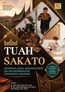 TUAH SAKATO: KEARIFAN LOKAL MINANGKABAU DALAM MEMBANGUN ORGANISASI MODERN