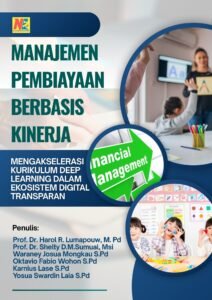 Manajemen Pembiayaan Berbasis Kinerja: Mengakselerasi Kurikulum Deep Learning dalam Ekosistem Digital Transparan